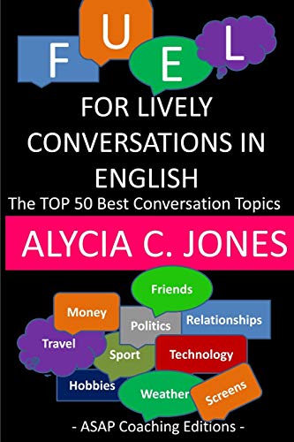 Fuel for lively conversations in English: The Top 50 Best English Conversation Topics... von CREATESPACE